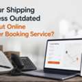 Is Your Shipping Process Outdated Without Online Courier Booking Service?