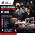 Post Matrimonial Investigation In Delhi &ndash; Confidential Private Detective Services