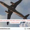 What Are Vietnam Airlines Group Travel Terms And Conditions?