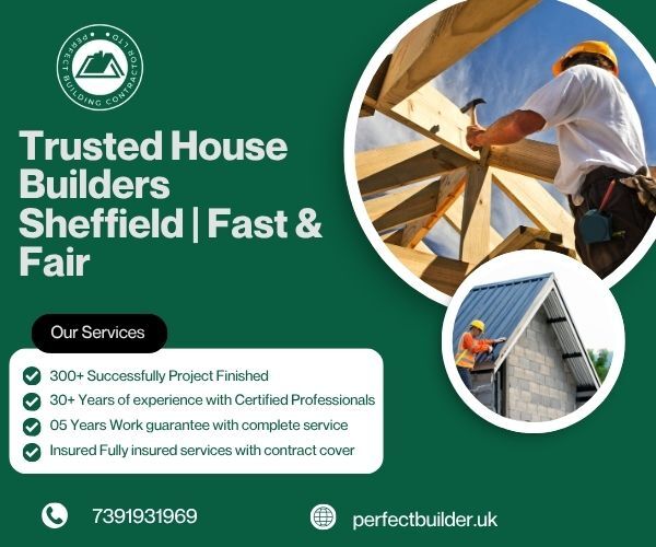 London, Household, Trusted House Builders Sheffield | Fast & Fair