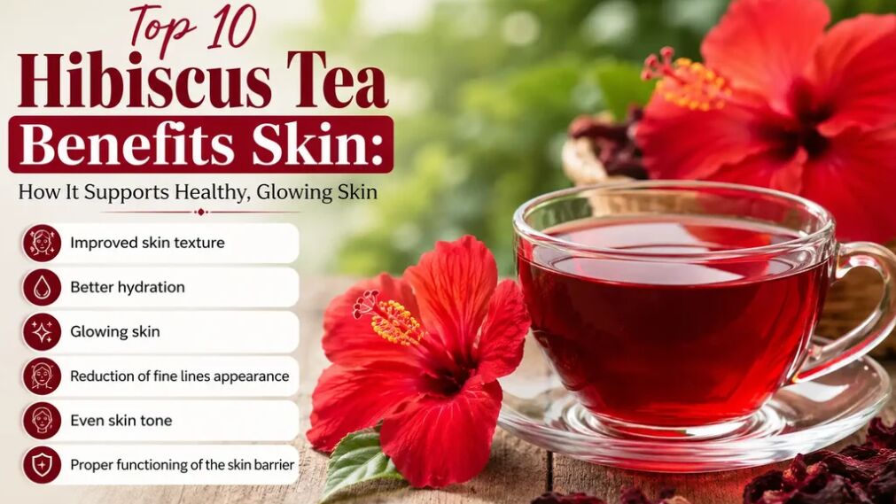 Kerala, Food & Drink, Top 10 Hibiscus Tea Benefits Skin: How It Supports Healthy, Glowing Skin