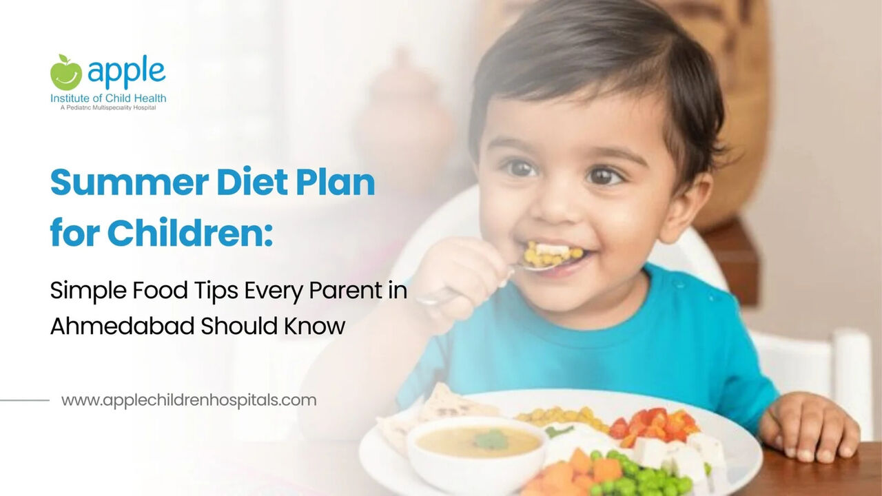 Ahmedabad, Health, Summer Diet Essentials Every Parent Should Know
