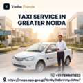 Taxi Service In Greater Noida | Reliable Local & Airport Cabs