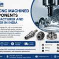 Best CNC Machined Components Manufacturer And Supplier In India
