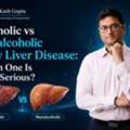Alcoholic Vs Nonalcoholic Fatty Liver Disease: Know From Dr Kash Gupta
