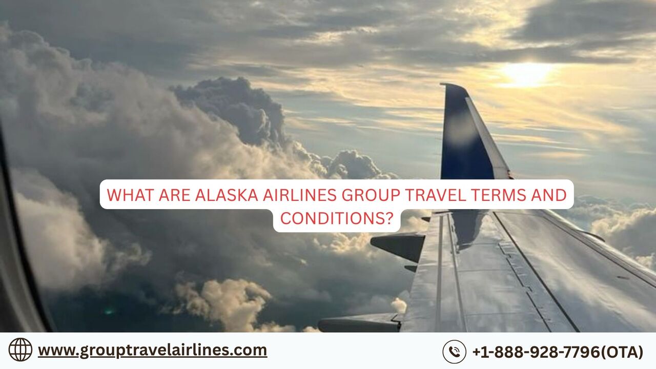 New York, Travel, What Are Alaska Airlines Group Travel Terms And Conditions?