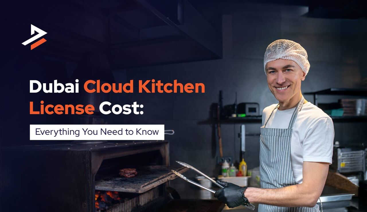 Dubai, Business, Cloud Kitchen License Cost In Dubai: How Much Does It Cost?