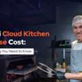 Cloud Kitchen License Cost In Dubai: How Much Does It Cost?
