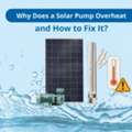 Top Reasons Solar Pumps Overheat And Ways To Prevent It