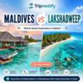 Maldives Vs Lakshadweep: Which Island Destination Is Better? | Tripnestify