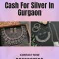 Where Can I Get Immediate Cash For Silver In Gurgaon Today?