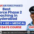 Prepare With The Best Air Force Phase 2 Coaching In Hyderabad