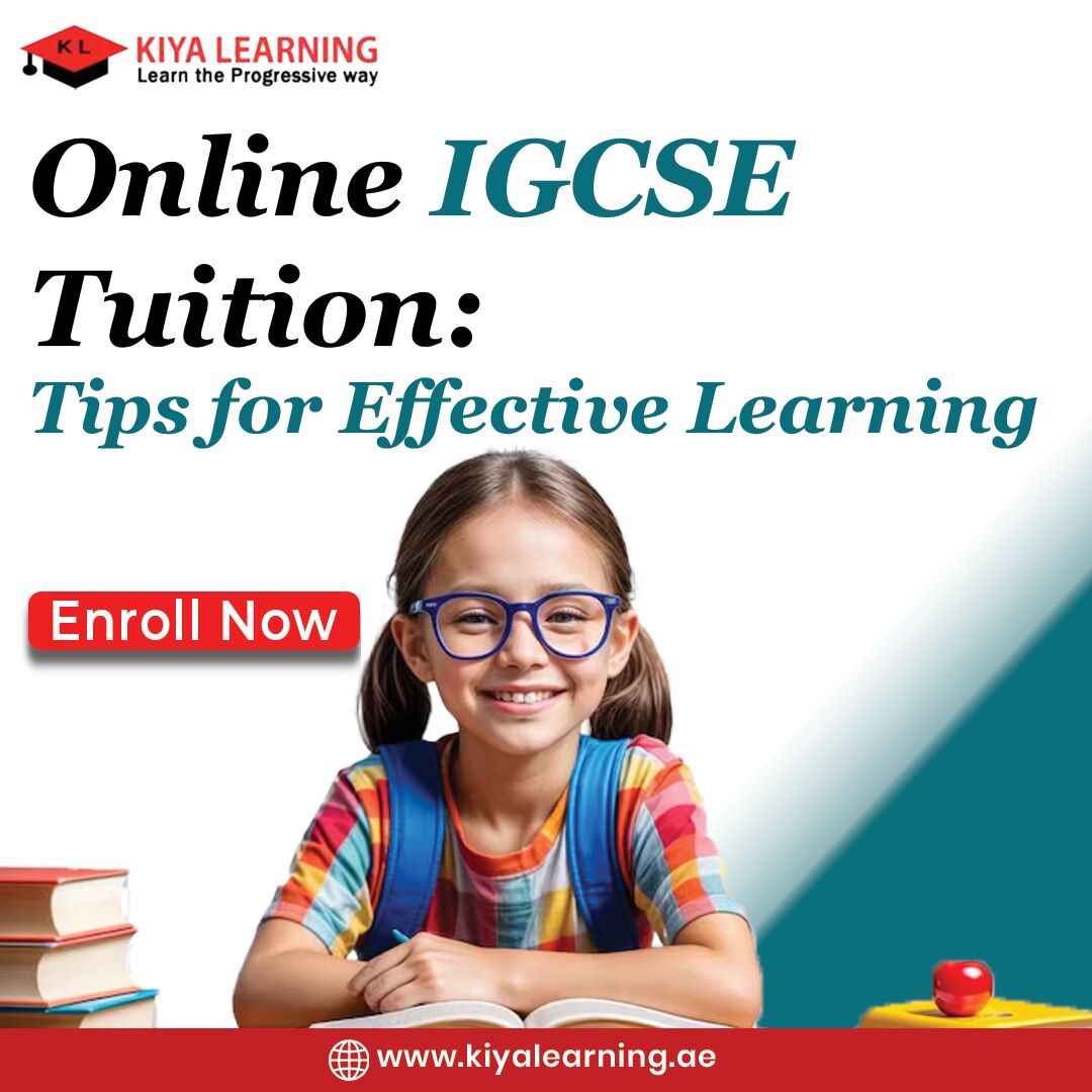 Dubai, Lessons Offered, Online IGCSE Tuition: Tips For Effective Learning