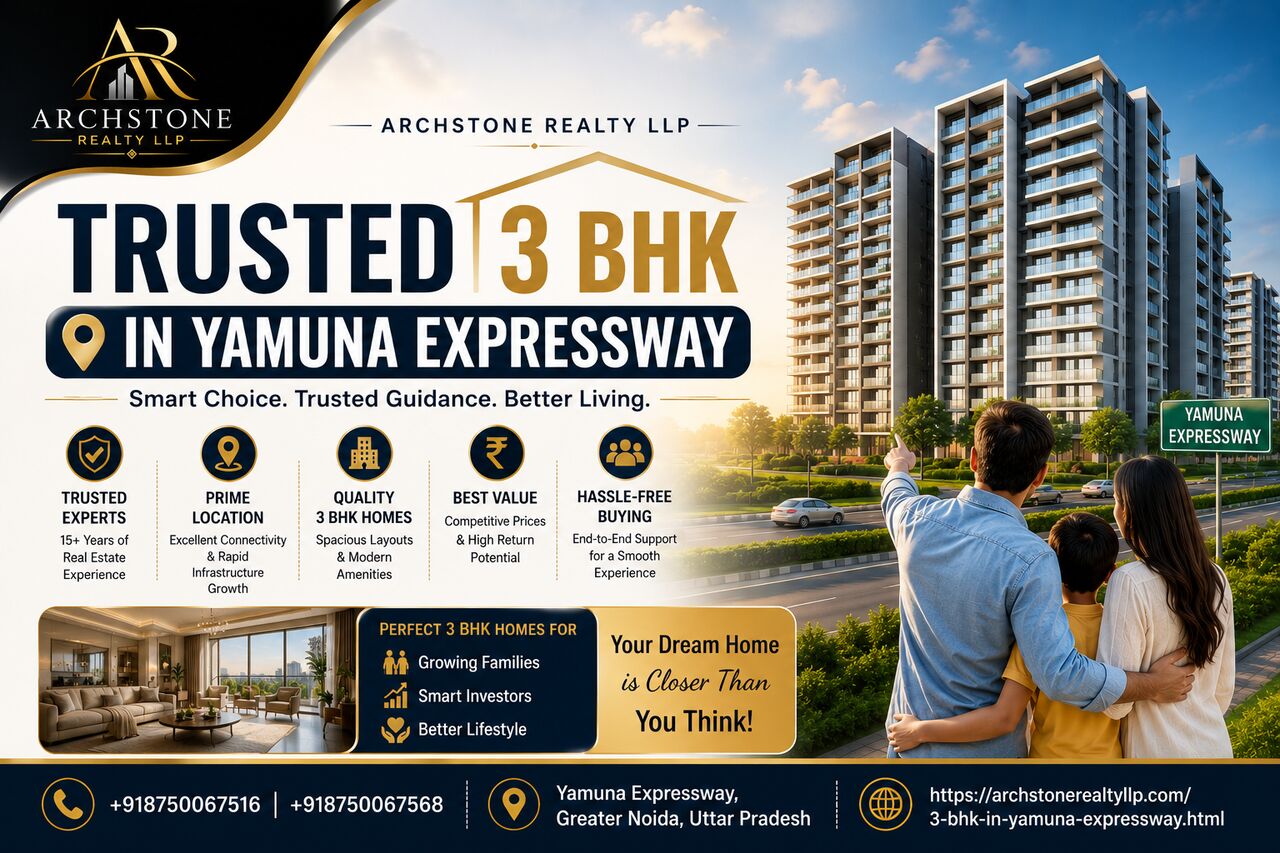 Greater Noida, Real Estate, Archstone Realty LLP | Trusted 3 BHK In Yamuna Expressway
