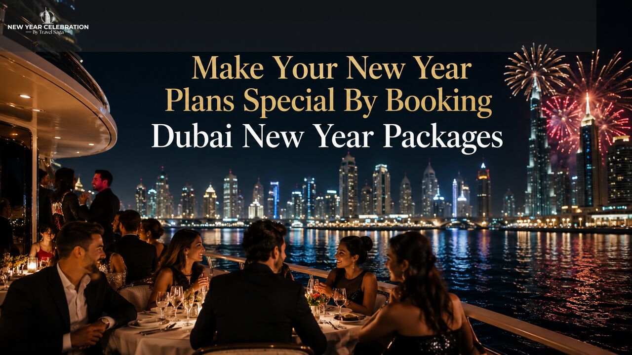 Dubai, Travel, Make Your New Year Plans Special By Booking Dubai New Year Packages