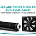 INR 499,  Cross Flow Fans Vs Axial Fans In HVAC | Precision Components Manufacturer