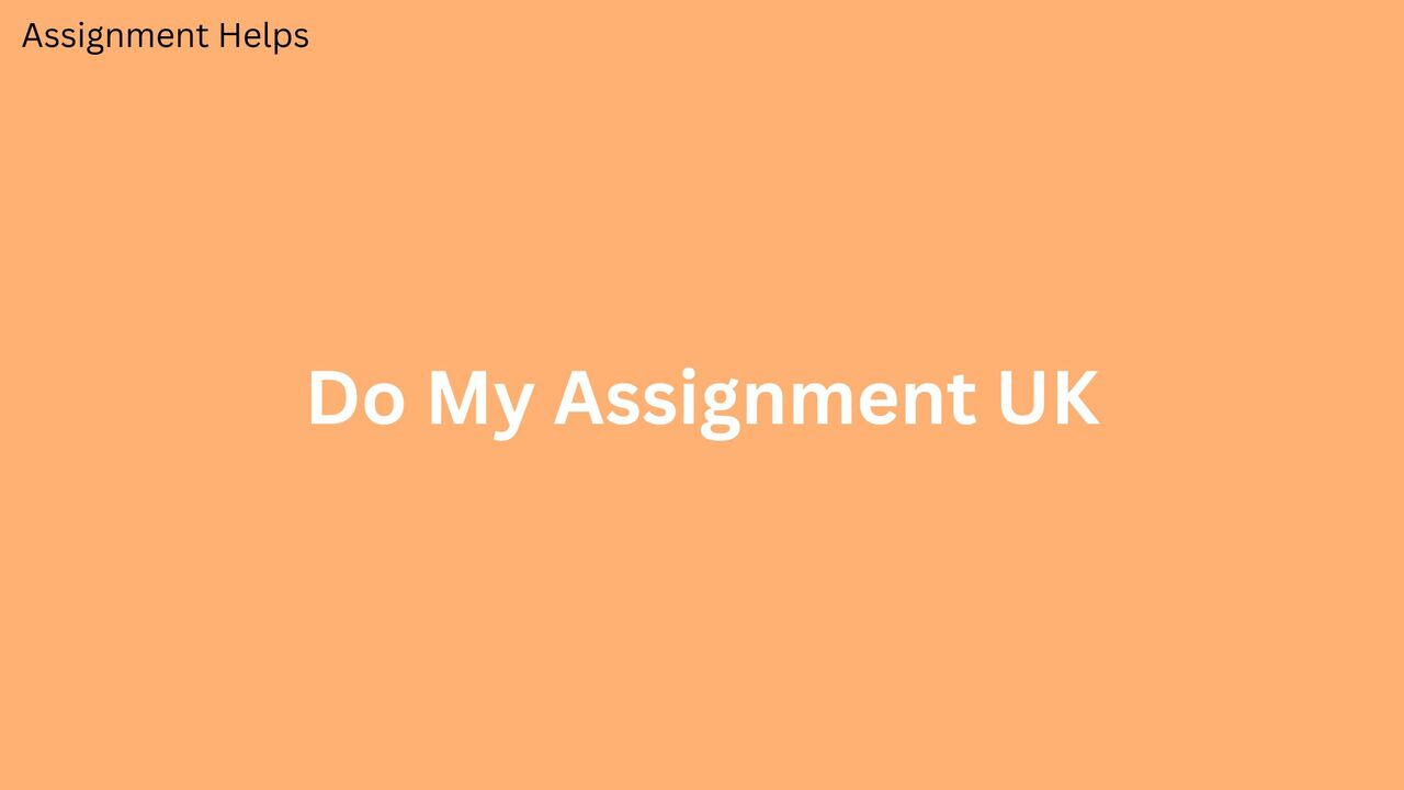 London, Education, What Makes Do My Assignment UK The Best Choice For Students?