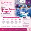 Expert Gynaec Cancer Surgery In Ahmedabad - Vatsalya Women&rsquo;s Hospital