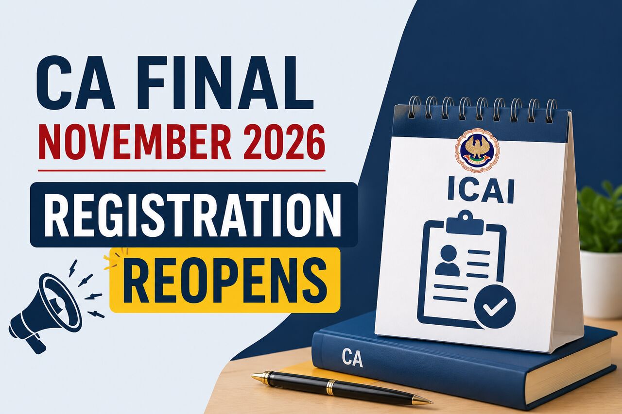 Bhopal, Local News, ICAI CA Final November 2026 Registration Reopens: Eligibility, Dates & Career Guide