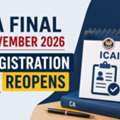 ICAI CA Final November 2026 Registration Reopens: Eligibility, Dates & Career Guide
