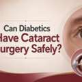 Can Diabetics Have Cataract Surgery Safely?