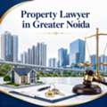 When Do You Need A Property Lawyer In Greater Noida For Legal Help?