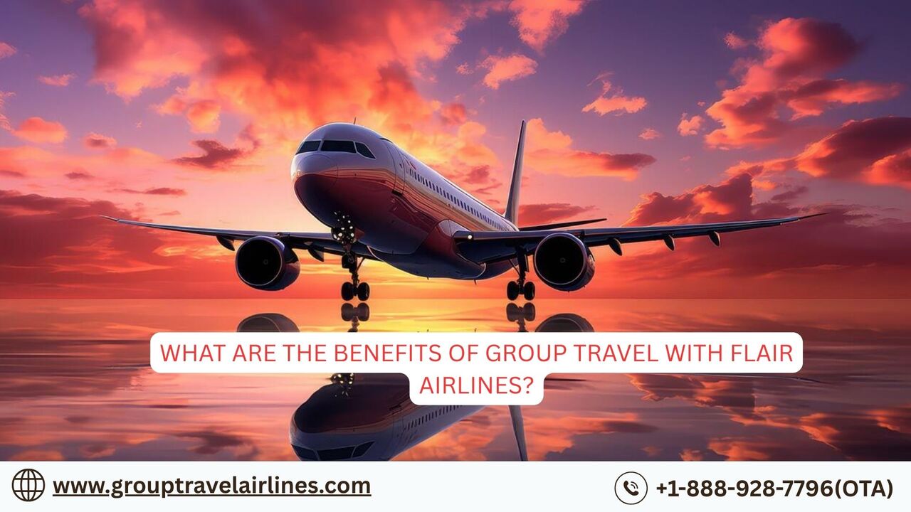 New York, Travel, What Are The Benefits Of Group Travel With Flair Airlines?