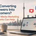 Not Converting Followers Into Customers? Social Media Marketing In Toronto Can Help
