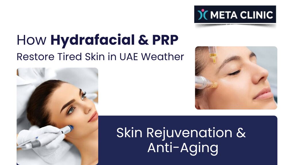 Al Barsha, Health, Understanding UAE Climate Skin Stressors & The Hydrafacial Solution &mdash; META Clinic Dubai