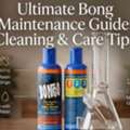 Ultimate Bong Maintenance Guide: Cleaning & Care Tips.