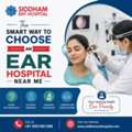The Smart Way To Choose An Ear Hospital Near Me