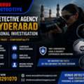 Best Detective Agency In Hyderabad For Personal Investigation