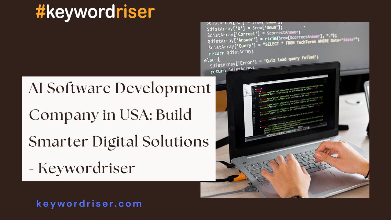 Houston, Software Development, AI Software Development Company In USA: Build Smarter Digital Solutions - Keywordriser