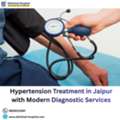 Hypertension Treatment In Jaipur With Modern Diagnostic Services