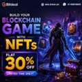 Big Offer Alert! Build Your Blockchain Game With NFTs At FLAT 30% OFF - Limited Time Only!