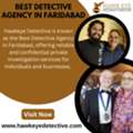 Best Detective Agency In Faridabad For Private Investigation Services