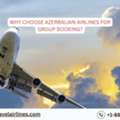 Why Choose Azerbaijan Airlines For Group Booking?