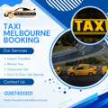 Taxi Melbourne Booking Made Easy With Reliable 24/7 Service