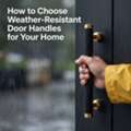 INR 500,  How To Choose Weather-Resistant Door Handles For Your Home