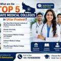 What Are The Top 5 Private Medical Colleges In Uttar Pradesh?