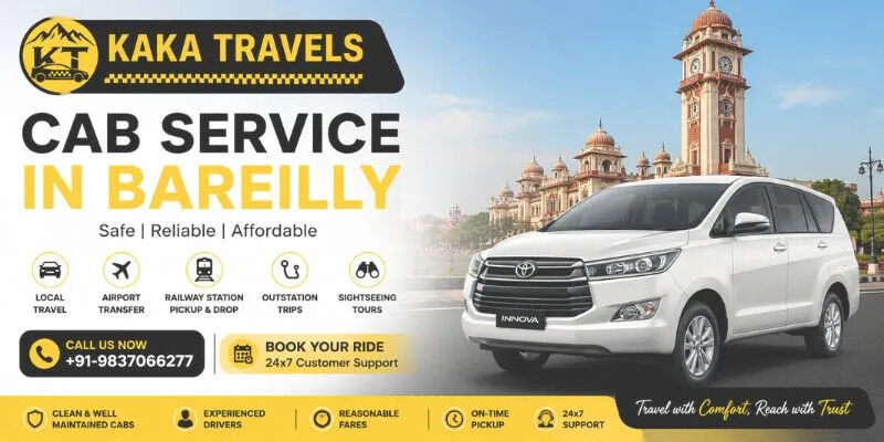 Lucknow, Travel, Taxi Service In Bareilly: Your Trusted Travel Partner With Kaka Travels