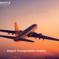 Travel Comfortably With Reliable Airport Transportation Seattle Services