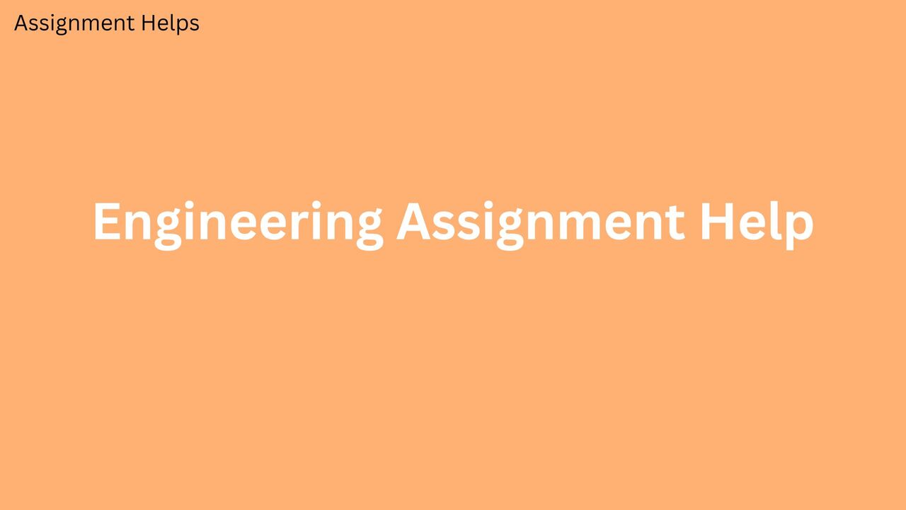 London, Education, What Makes Engineering Assignment Help Effective?