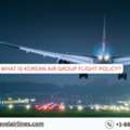 What Is Korean Air Group Flight Policy?