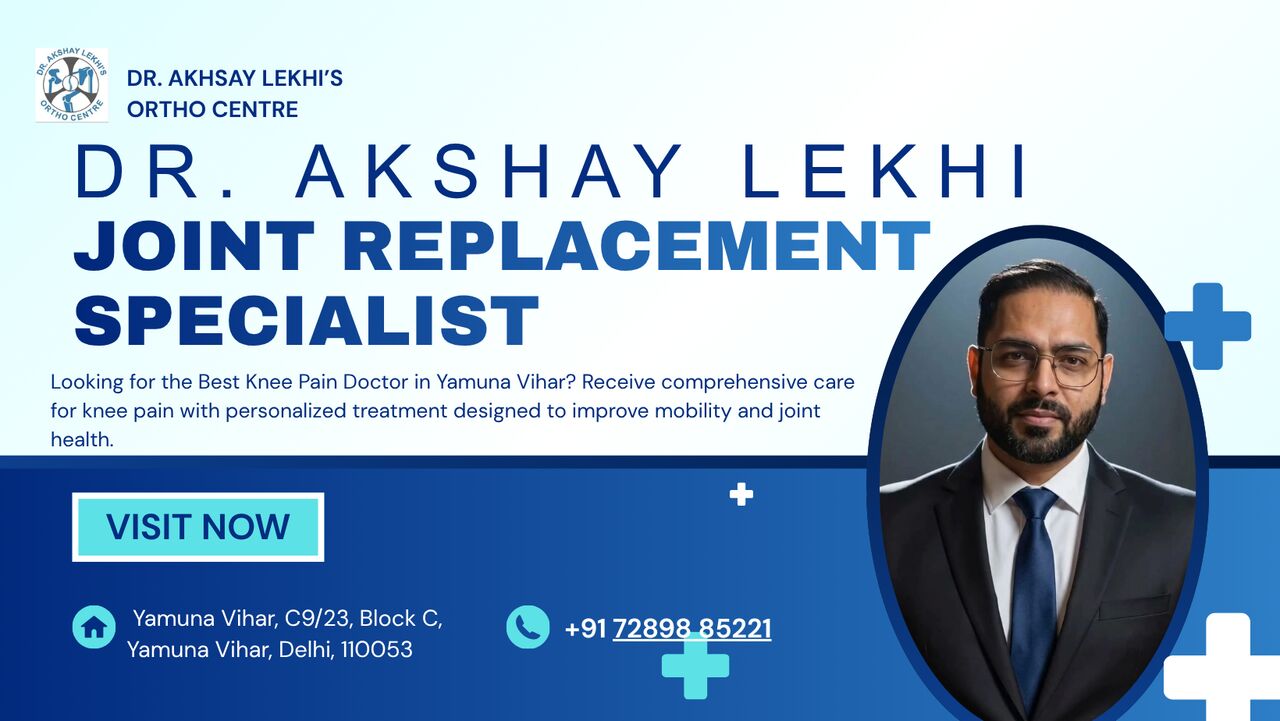 New Delhi, Health, Best Knee Pain Doctor In Yamuna Vihar &ndash; Dr. Akshay Lekhi