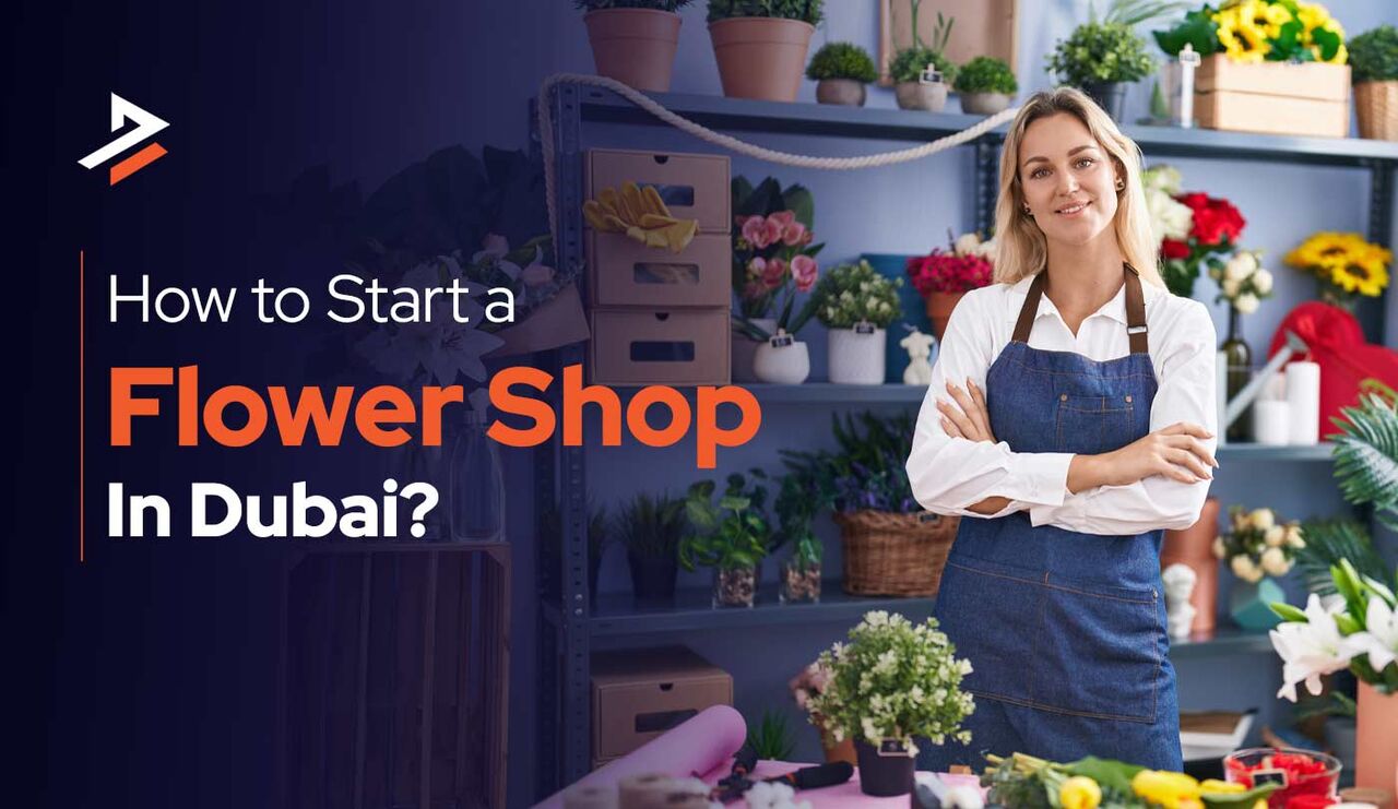 Dubai, Business, How To Start A Flower Shop In Dubai  2026 Guide