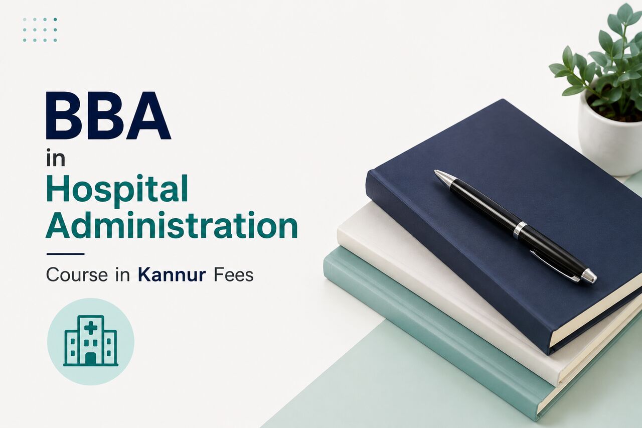 Mumbai, Education, BBA In Hospital Administration Course In Kannur Fees | Career-Focused Program