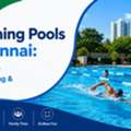 Swimming Pools In Chennai: Best Pools For Fitness, Training & Family Fun