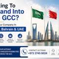 Expand Into The GCC Market ! Set Up Your Company In Bahrain, Saudi & UAE