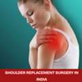 Shoulder Replacement Surgery In India